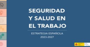Se aprueba la nueva Estrategia Española de Seguridad y Salud en el Trabajo para el periodo 2023-2027